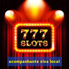 acompanhante viva local